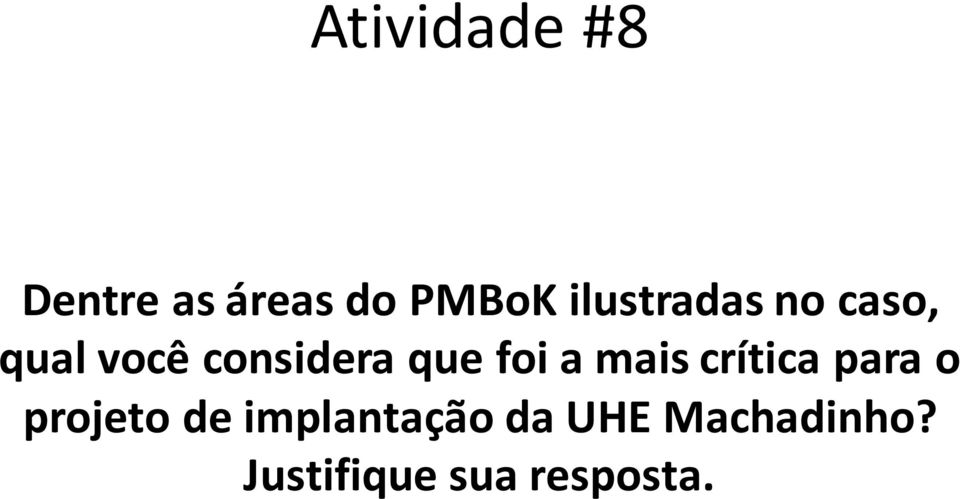 foi a mais crítica para o projeto de