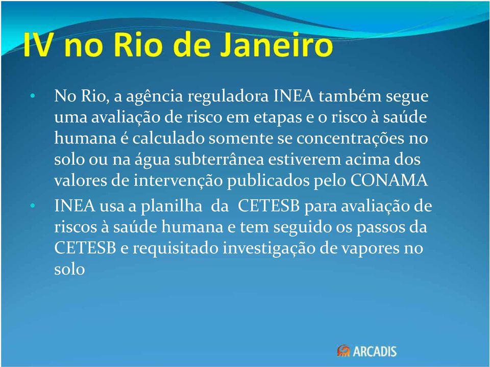 dos valores de intervenção publicados pelo CONAMA INEA usa a planilha da CETESB para avaliação