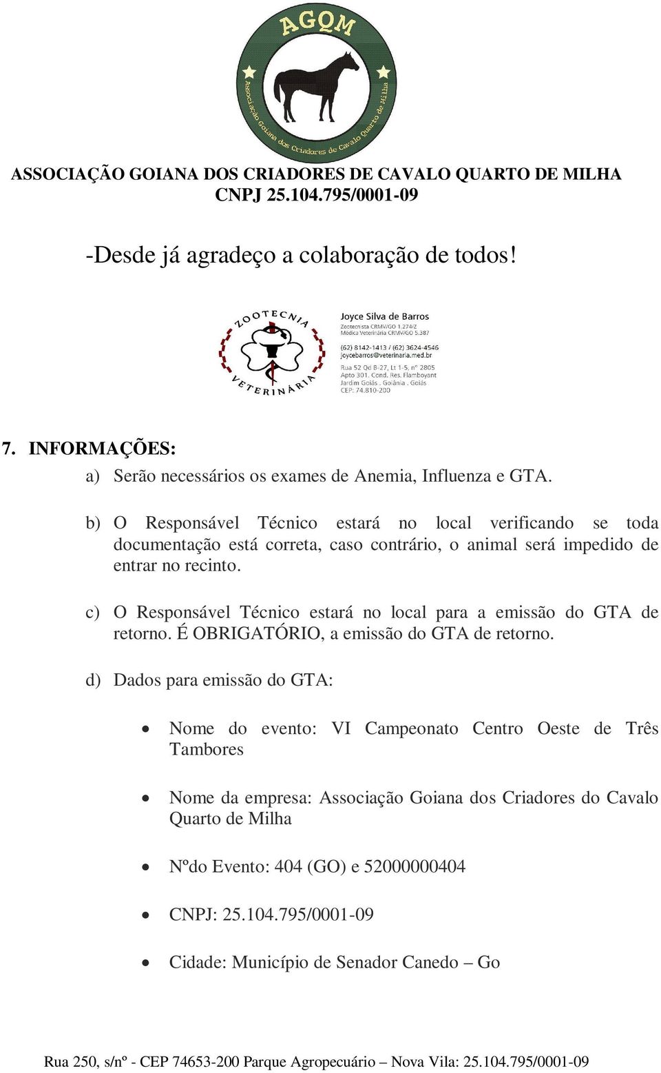 c) O Responsável Técnico estará no local para a emissão do GTA de retorno. É OBRIGATÓRIO, a emissão do GTA de retorno.