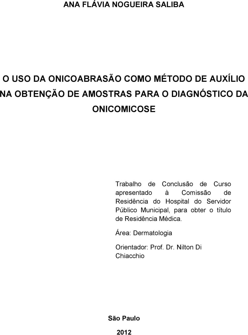 Residência Área : Dermatologia do Hospital do Servidor Público Municipal, para obter o título de