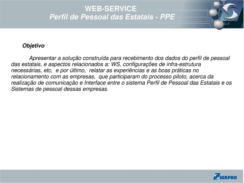 experiências e as boas práticas no relacionamento com as empresas, que participaram do processo piloto, acerca