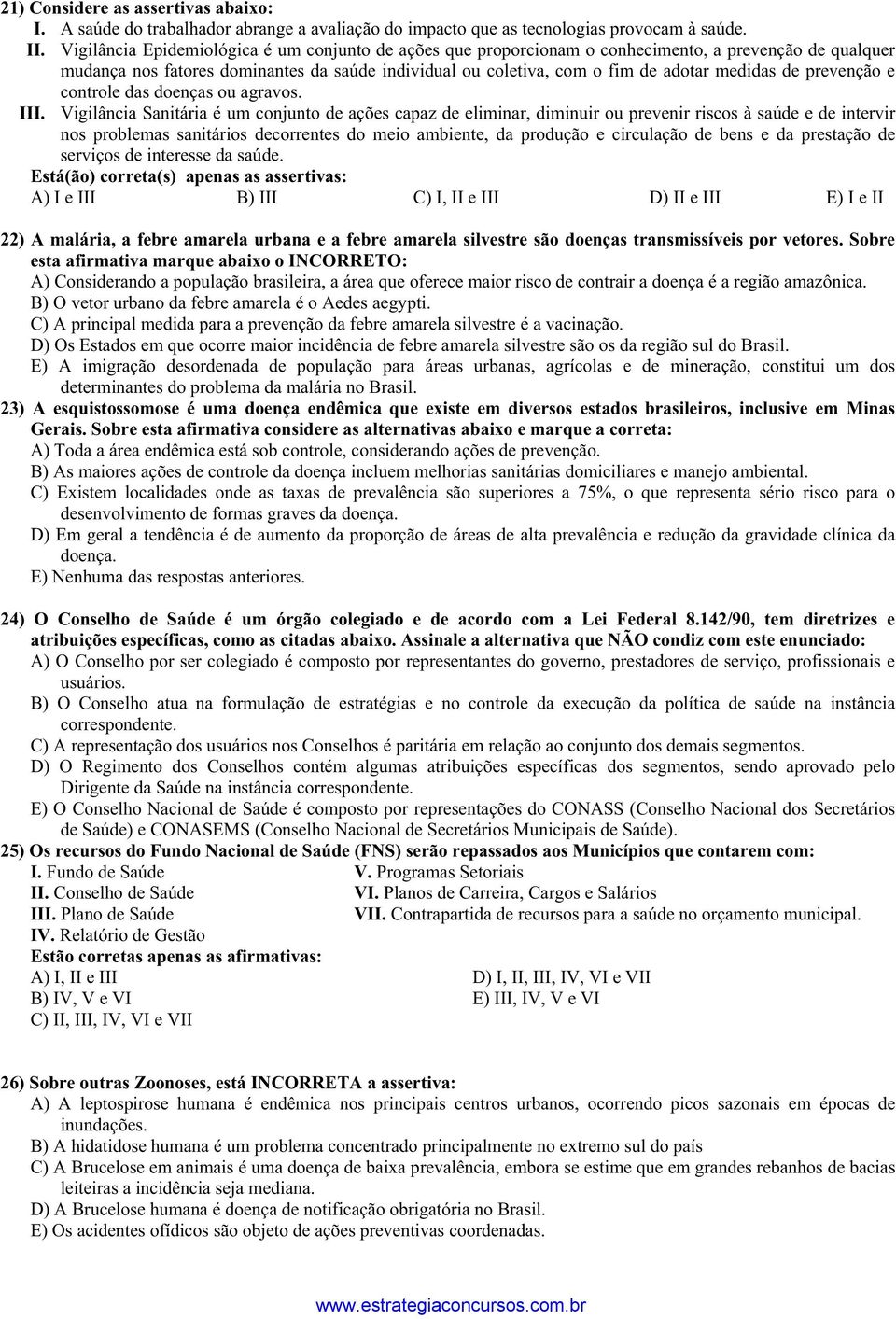 de prevenção e controle das doenças ou agravos. III.