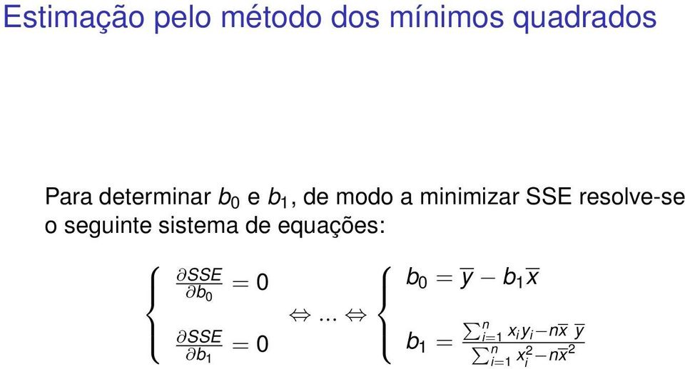 resolve-se o seguinte sistema de equações: SSE b 0 = 0