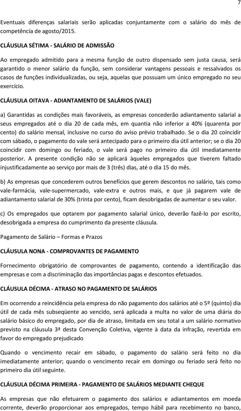 ressalvados os casos de funções individualizadas, ou seja, aquelas que possuam um único empregado no seu exercício.