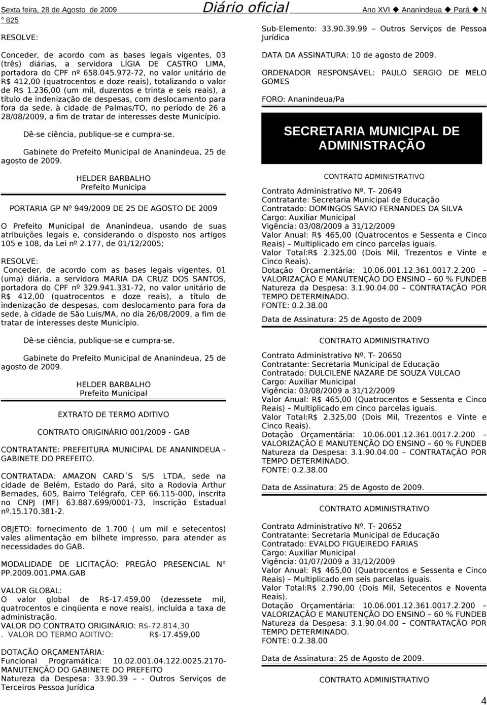 236,00 (um mil, duzentos e trinta e seis reais), a título de indenização de despesas, com deslocamento para fora da sede, à cidade de Palmas/TO, no período de 26 a 28/08/2009, a fim de tratar de