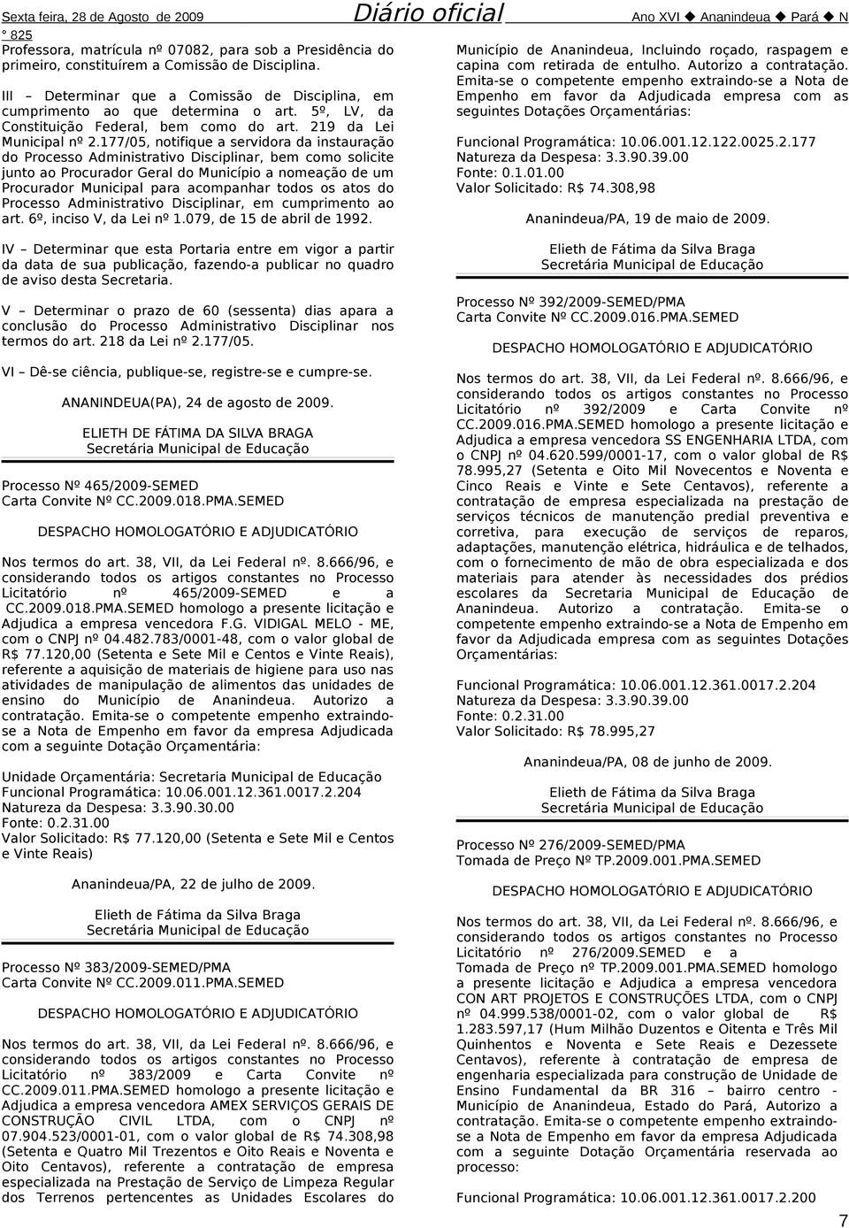 177/05, notifique a servidora da instauração do Processo Administrativo Disciplinar, bem como solicite junto ao Procurador Geral do Município a nomeação de um Procurador Municipal para acompanhar