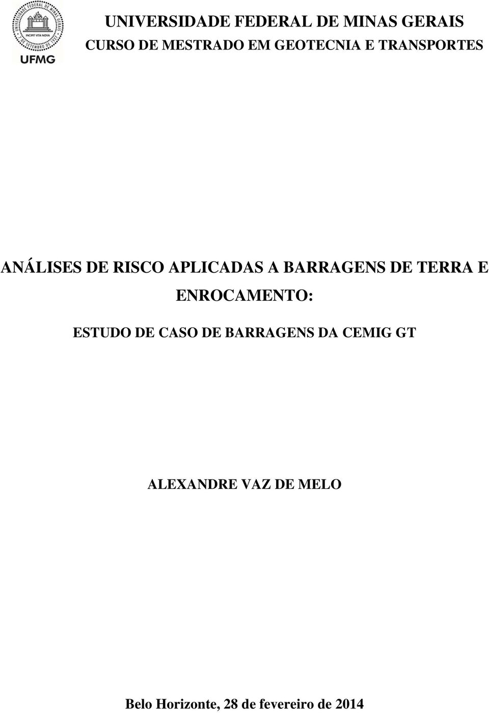 BARRAGENS DE TERRA E ENROCAMENTO: ESTUDO DE CASO DE BARRAGENS