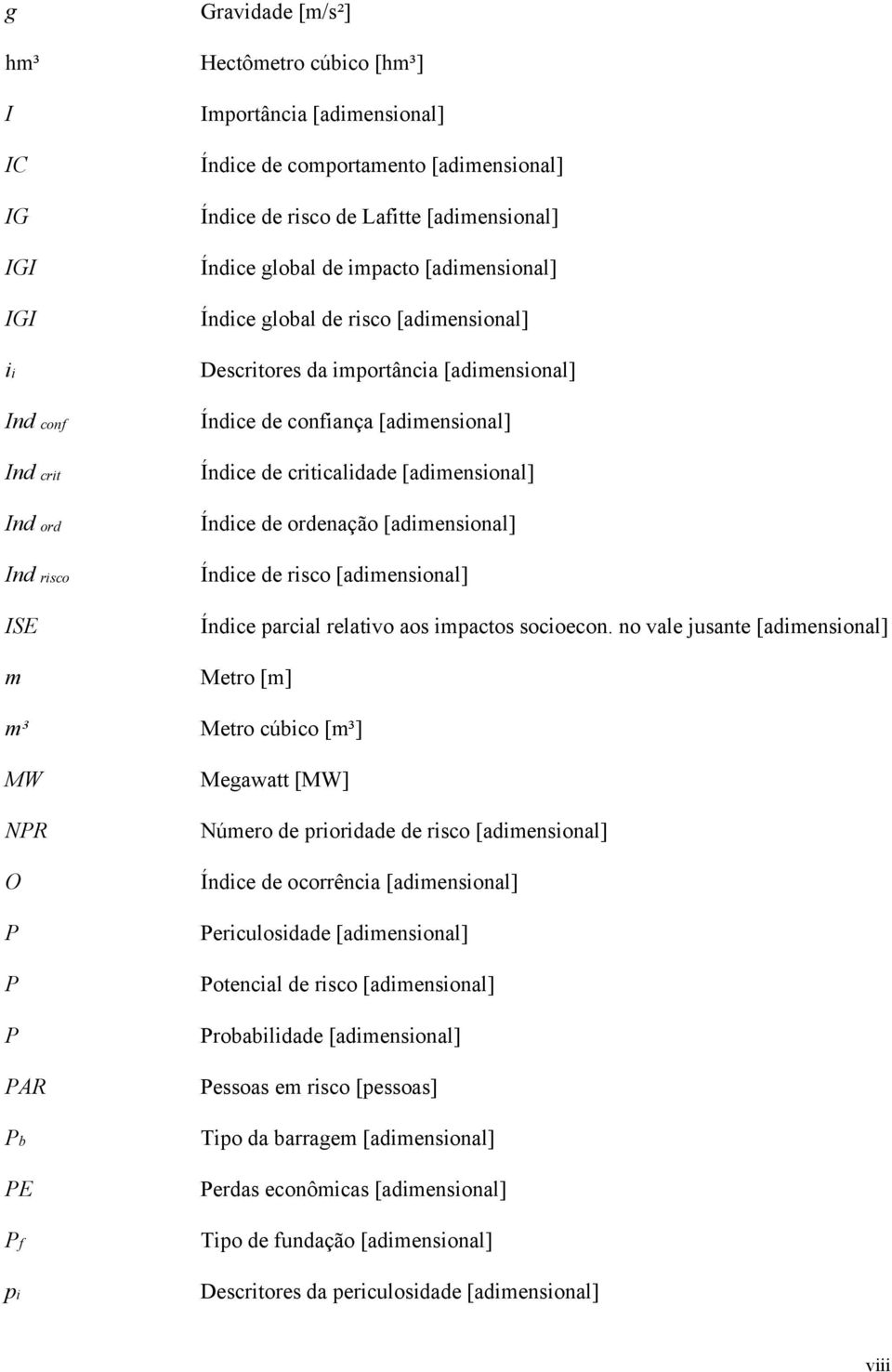 criticalidade [adimensional] Índice de ordenação [adimensional] Índice de risco [adimensional] Índice parcial relativo aos impactos socioecon.