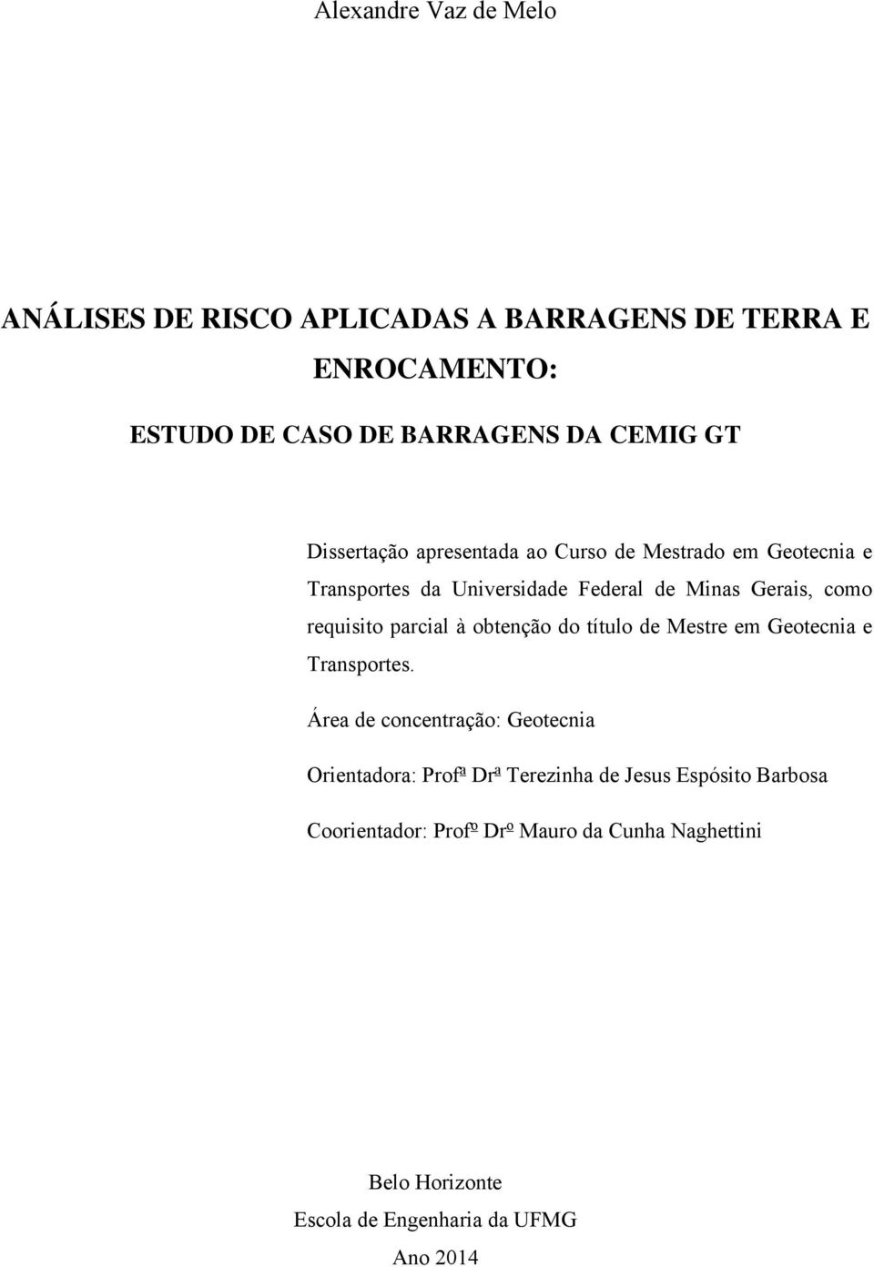 parcial à obtenção do título de Mestre em Geotecnia e Transportes.