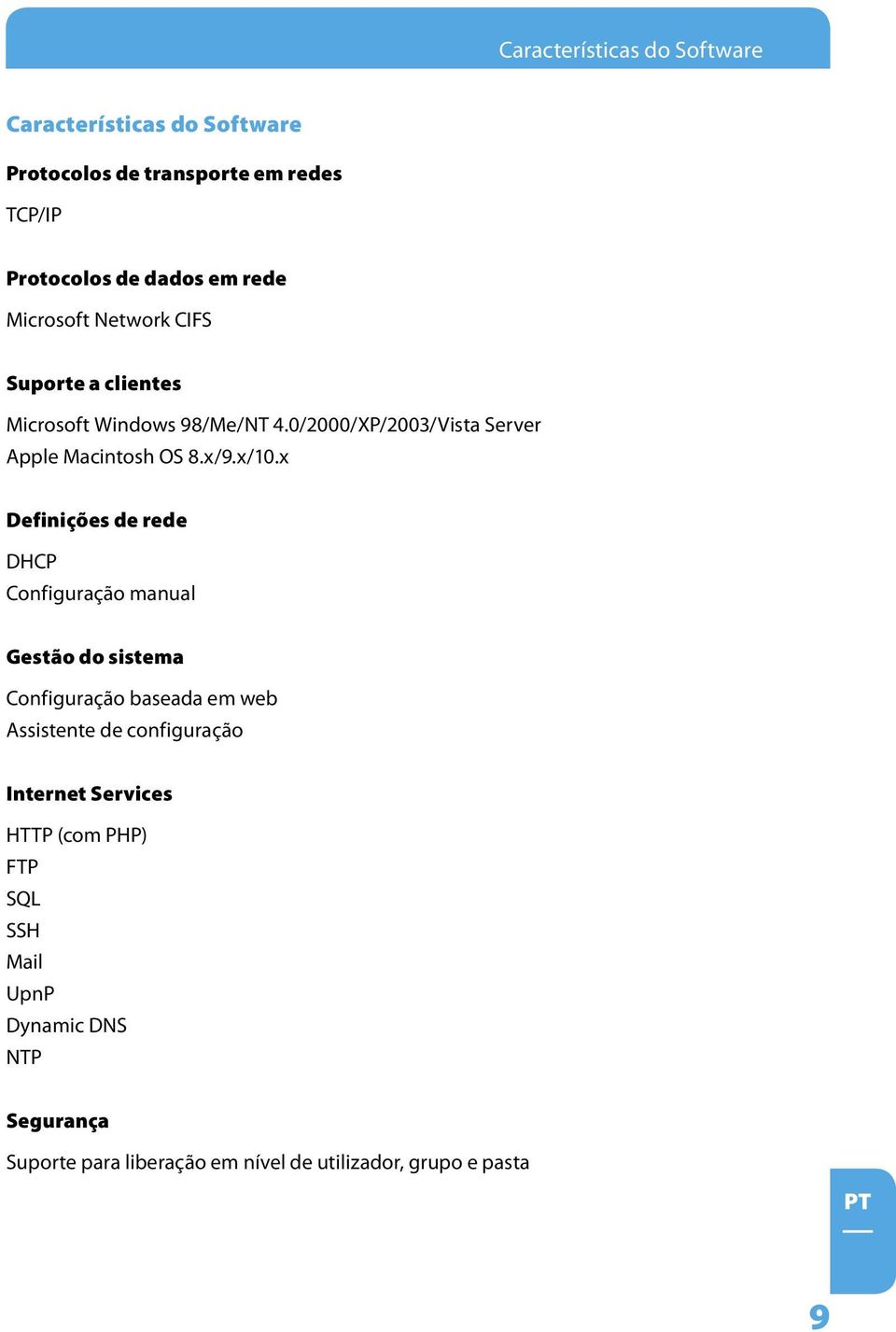 x Definições de rede DHCP Configuração manual Gestão do sistema Configuração baseada em web Assistente de configuração Internet