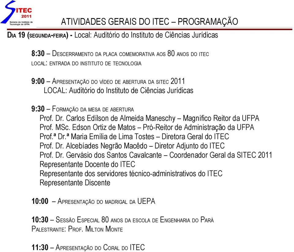 MSc. Edson Ortiz de Matos Pró-Reitor de Administração da UFPA Prof. Dr.