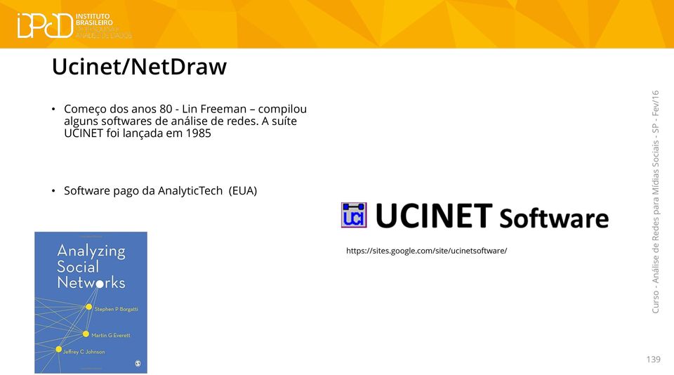 A suíte UCINET foi lançada em 1985 Software pago da