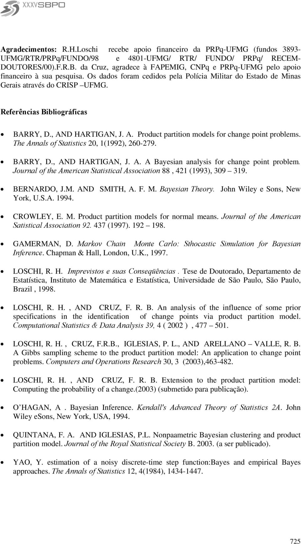 , AND HARTIGAN, J. A. Product artto modes for chage ot roems. The Aas of Statstcs 2, (992, 26-279. BARRY, D., AND HARTIGAN, J. A. A Bayesa aayss for chage ot roem.