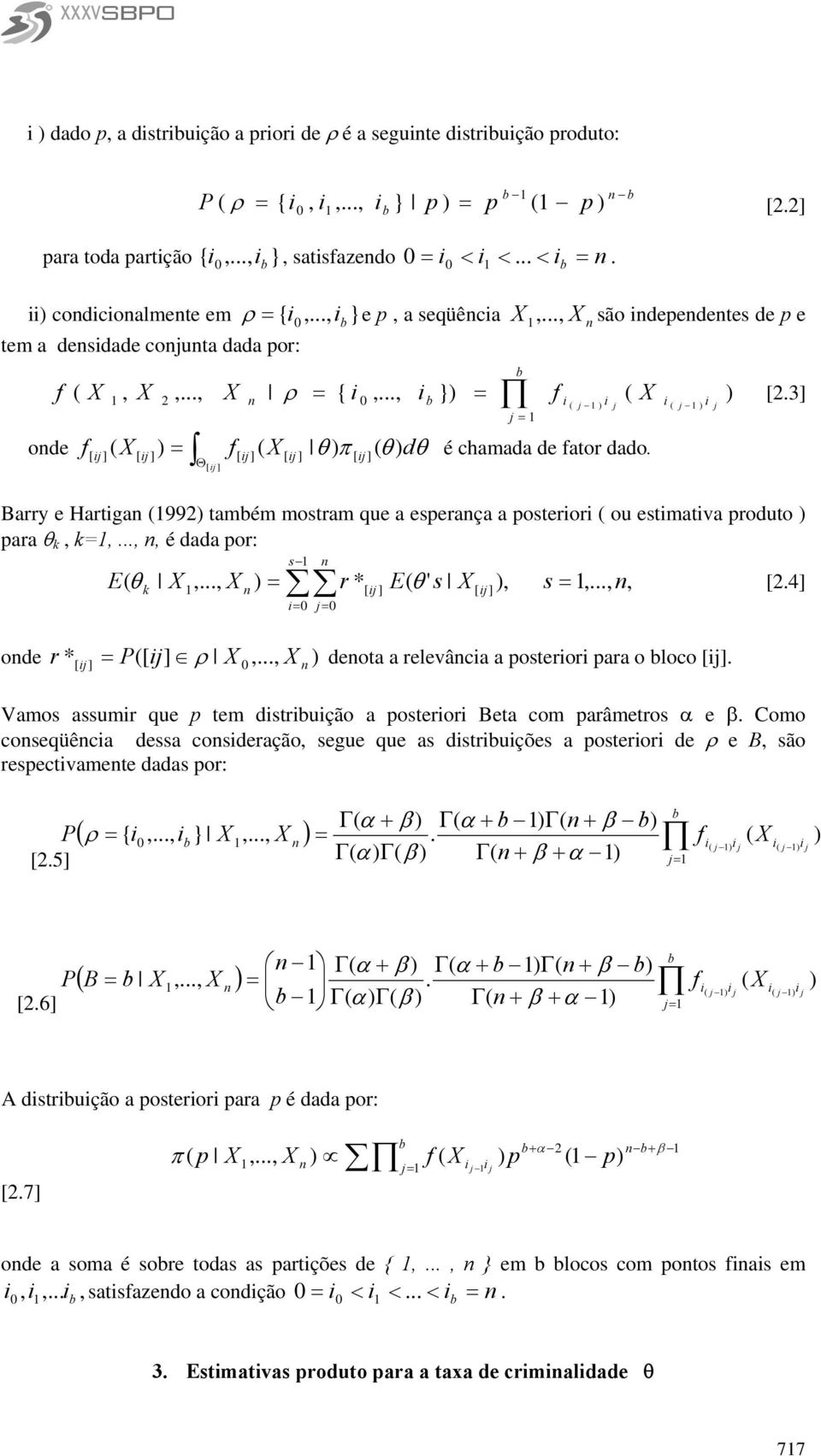 .., são deedetes de e tem a desdade couta dada or: ode f [ ] Barry e Hartga (992 tamém mostram que a eseraça a osteror ( ou estmatva roduto ara θ k, k,...,, é dada or: s,..., r *[ ] E( θ ' s [ ], s,.