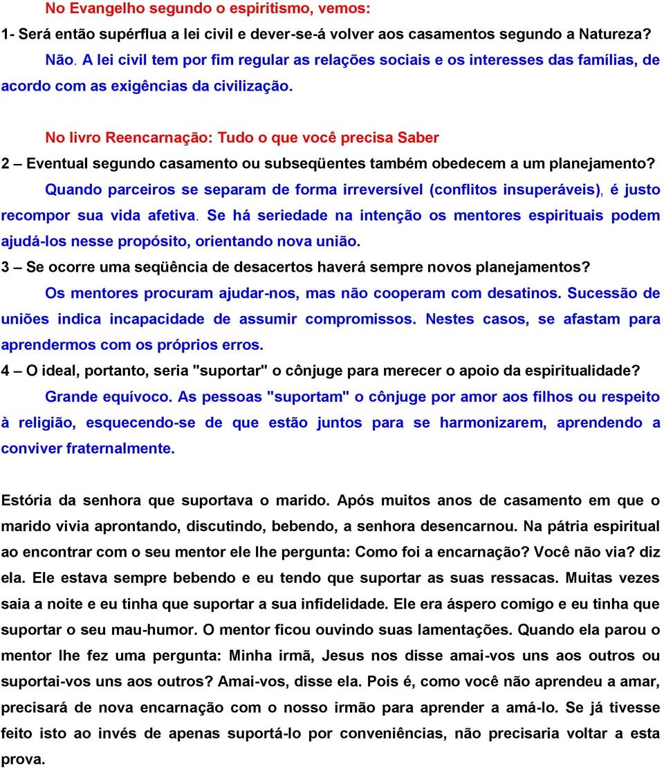 No livro Reencarnação: Tudo o que você precisa Saber 2 Eventual segundo casamento ou subseqüentes também obedecem a um planejamento?