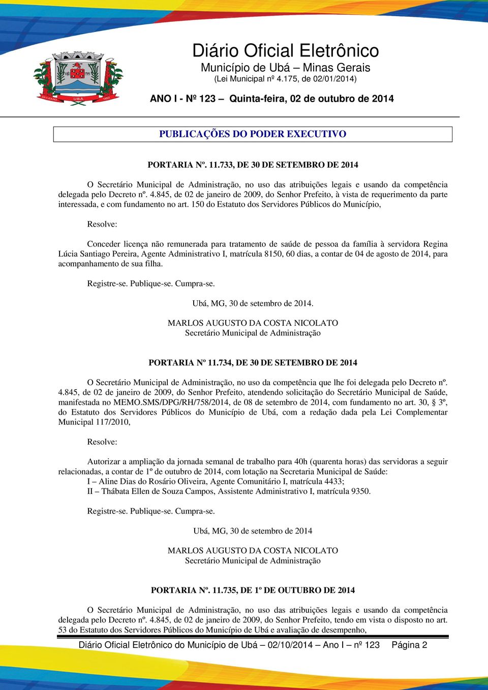 150 do Estatuto dos Servidores Públicos do Município, Resolve: Conceder licença não remunerada para tratamento de saúde de pessoa da família à servidora Regina Lúcia Santiago Pereira, Agente