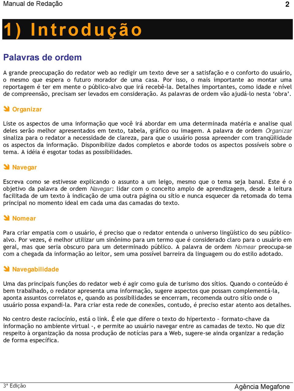 Detalhes importantes, como idade e nível de compreensão, precisam ser levados em consideração. As palavras de ordem vão ajudá-lo nesta obra.