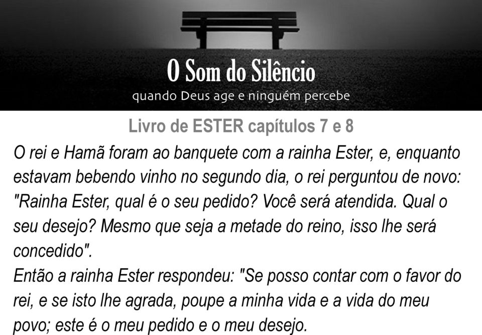 Qual o seu desejo? Mesmo que seja a metade do reino, isso lhe será concedido".