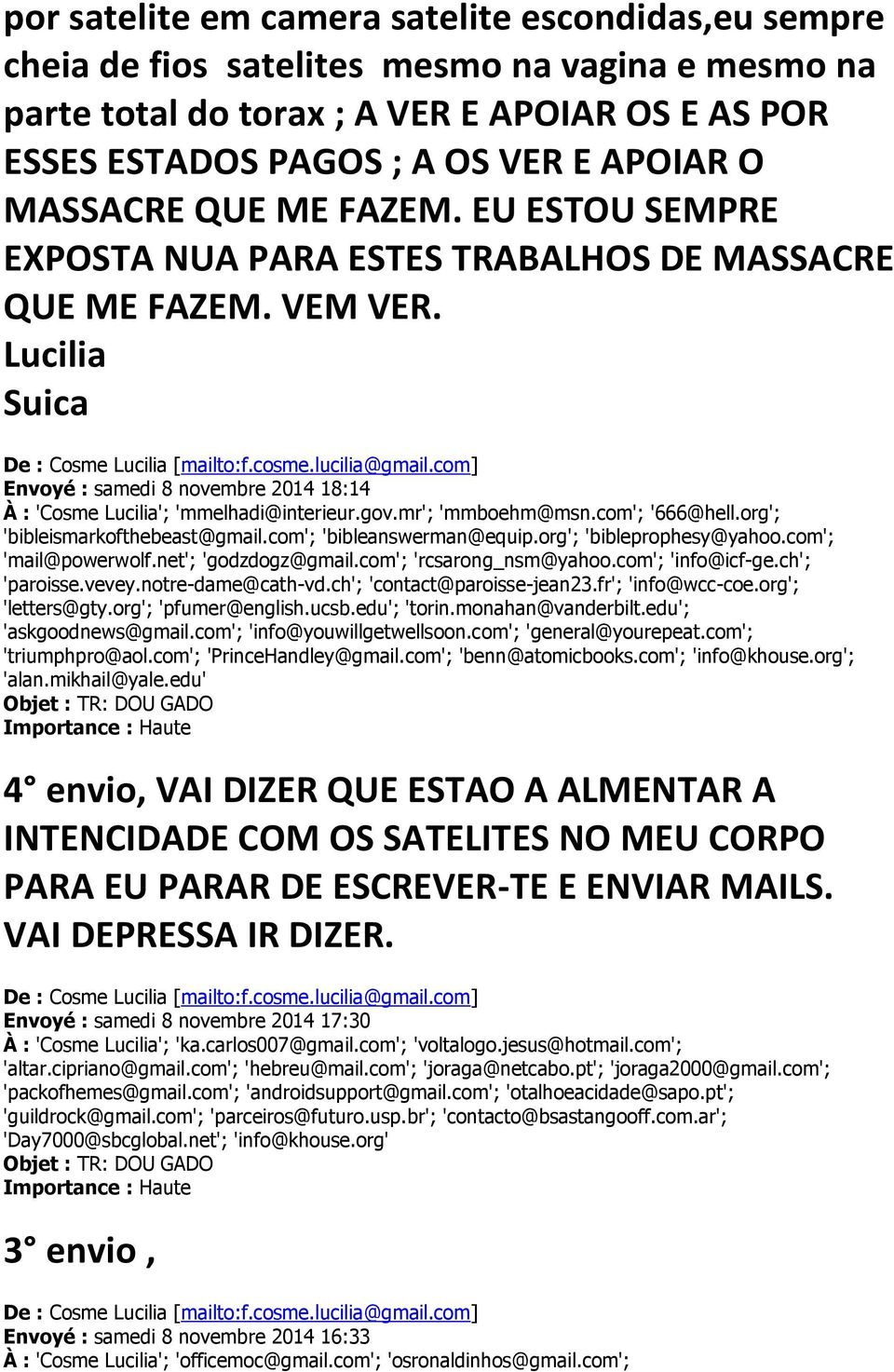 com] Envoyé : samedi 8 novembre 2014 18:14 À : 'Cosme Lucilia'; 'mmelhadi@interieur.gov.mr'; 'mmboehm@msn.com'; '666@hell.org'; 'bibleismarkofthebeast@gmail.com'; 'bibleanswerman@equip.