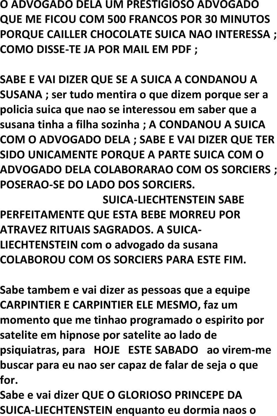 DIZER QUE TER SIDO UNICAMENTE PORQUE A PARTE SUICA COM O ADVOGADO DELA COLABORARAO COM OS SORCIERS ; POSERAO-SE DO LADO DOS SORCIERS.