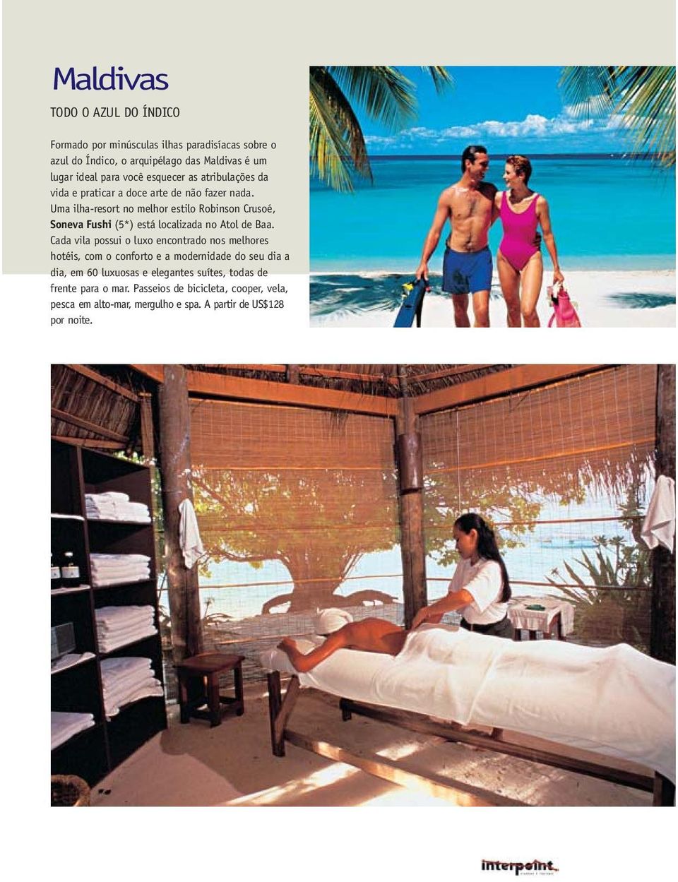 Uma ilha-resort no melhor estilo Robinson Crusoé, Soneva Fushi (5*) está localizada no Atol de Baa.