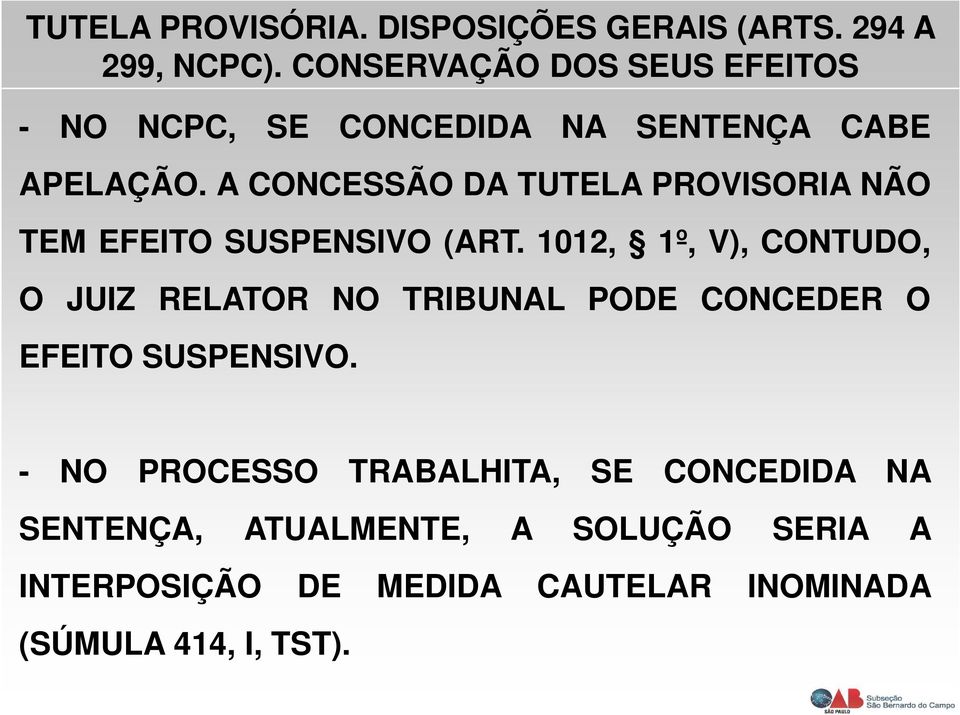 A CONCESSÃO DA TUTELA PROVISORIA NÃO TEM EFEITO SUSPENSIVO (ART.