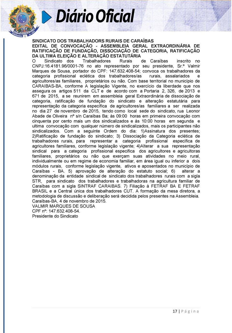 408-54; convoca os trabalhadores da categoria profissional eclética dos trabalhadores/as rurais, assalariados e agricultores/as familiares, proprietários ou não.