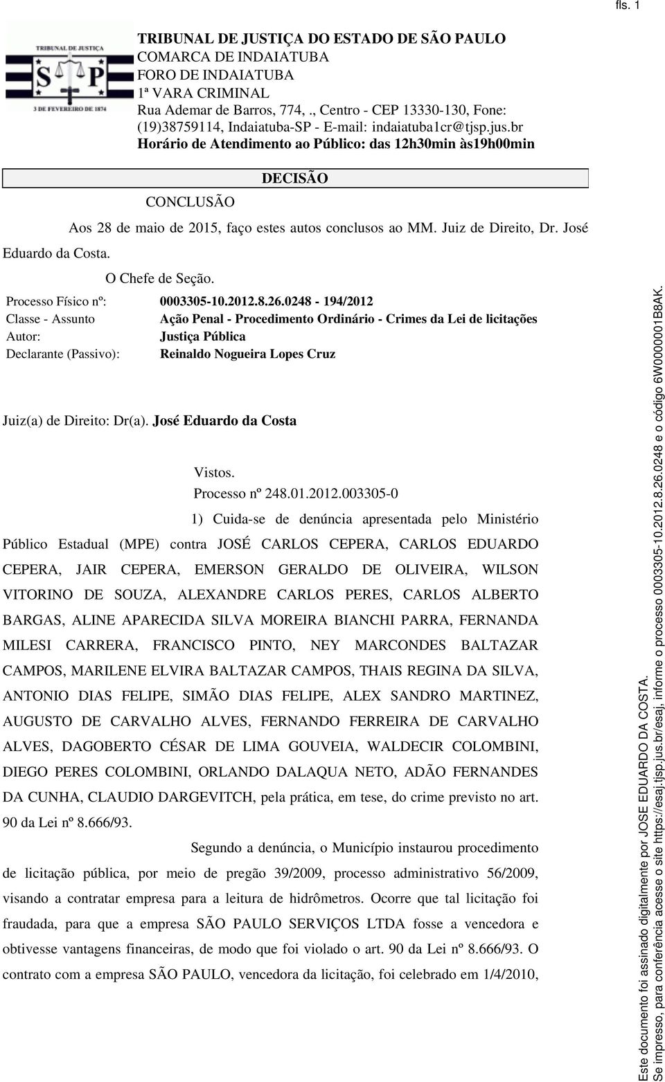 José Eduardo da Costa Vistos. Processo nº 248.01.2012.