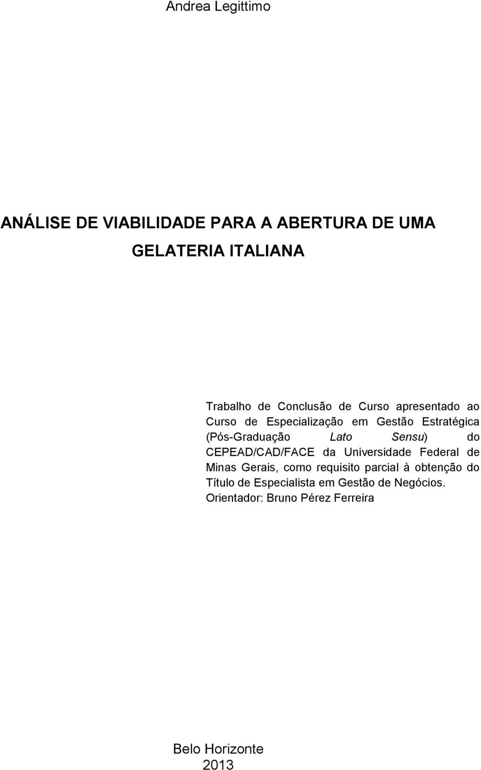 Lato Sensu) do CEPEAD/CAD/FACE da Universidade Federal de Minas Gerais, como requisito parcial à