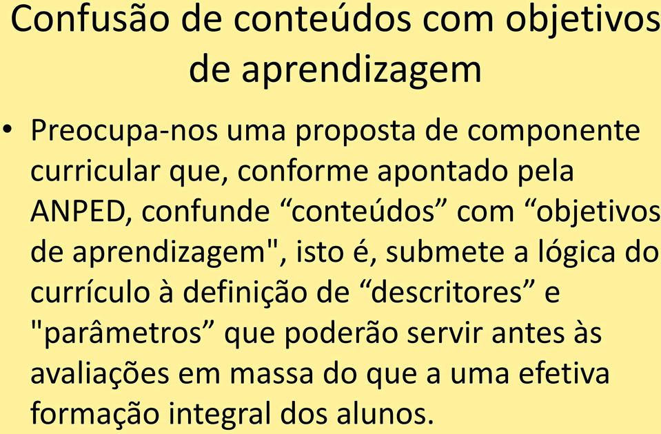 aprendizagem", isto é, submete a lógica do currículo à definição de descritores e