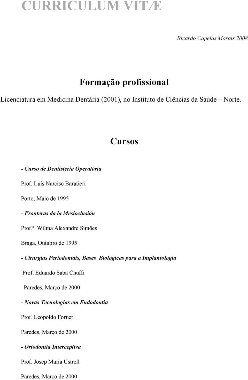 ª Wilma Alexandre Simões Braga, Outubro de 1995 - Cirurgias Periodontais, Bases Biológicas para a Implantologia Prof.