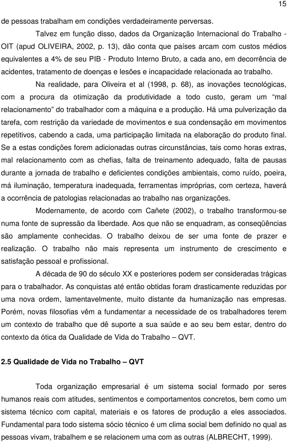 relacionada ao trabalho. Na realidade, para Oliveira et al (1998, p.