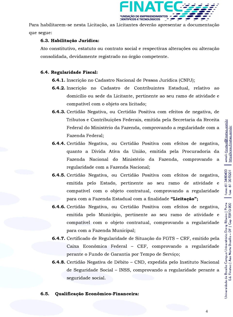 Inscrição no Cadastro Nacional de Pessoa Jurídica (CNPJ); 6.4.2.