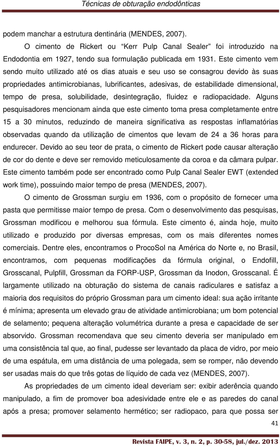 solubilidade, desintegração, fluidez e radiopacidade.