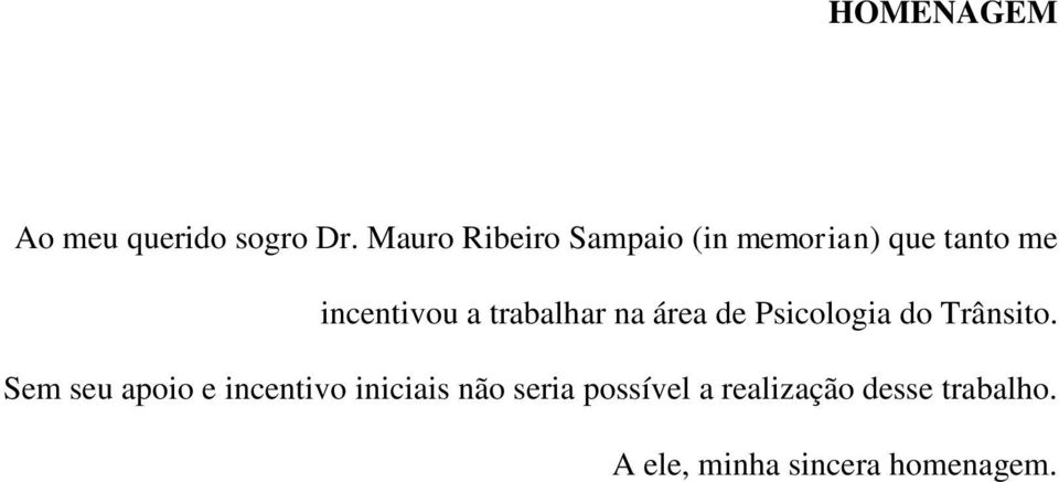 trabalhar na área de Psicologia do Trânsito.