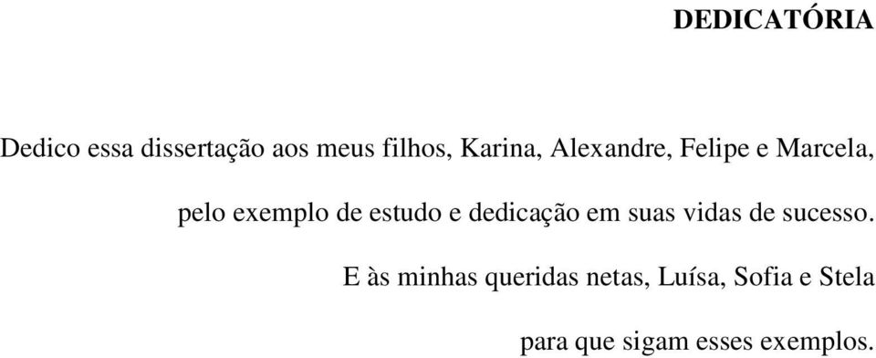 estudo e dedicação em suas vidas de sucesso.