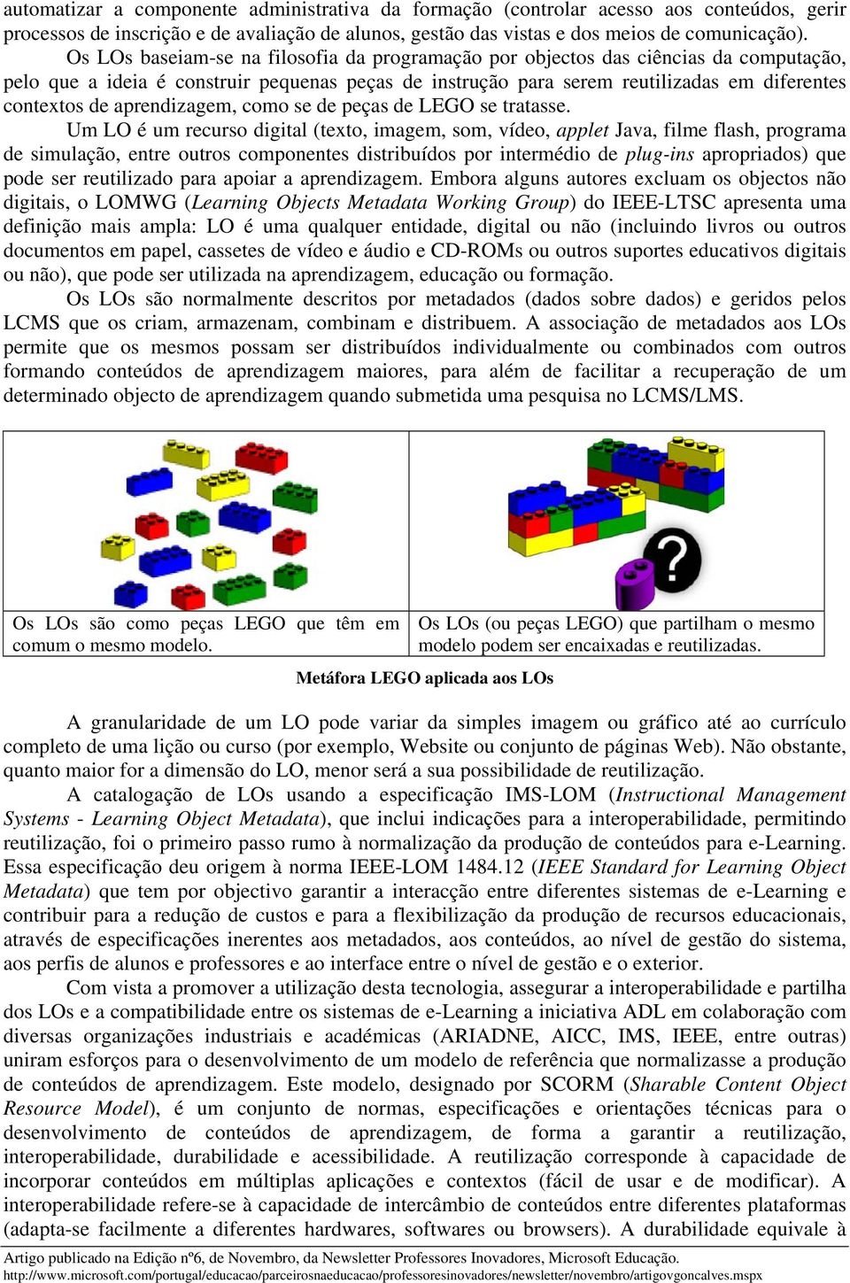 aprendizagem, como se de peças de LEGO se tratasse.