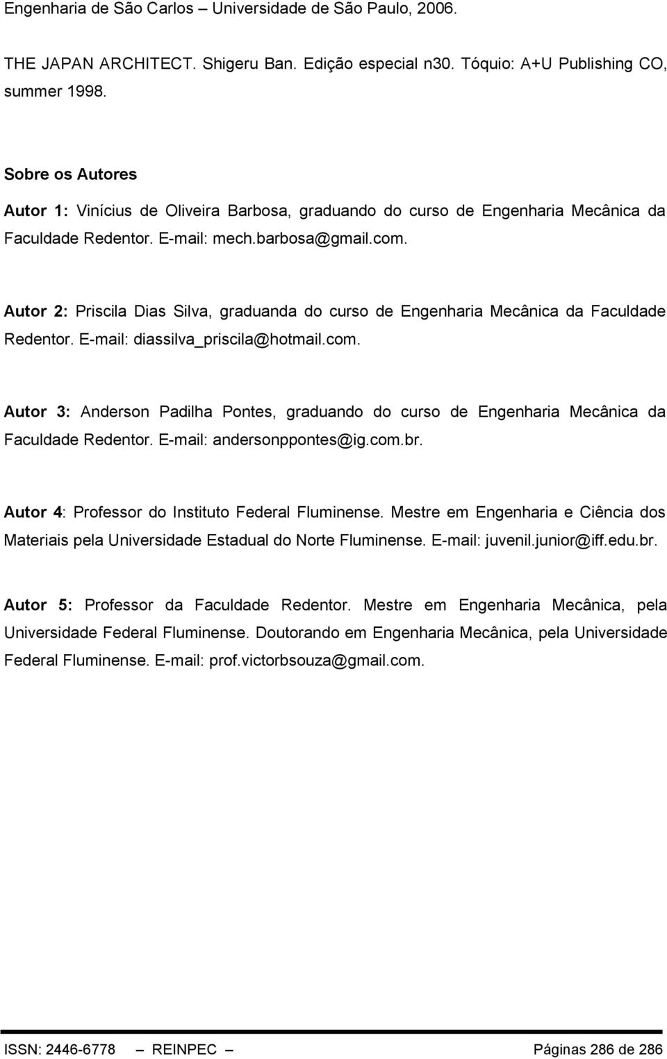 Autor 2: Priscila Dias Silva, graduanda do curso de Engenharia Mecânica da Faculdade Redentor. E-mail: diassilva_priscila@hotmail.com.