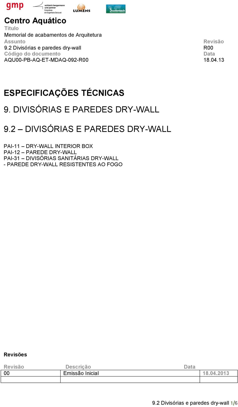 2 DIVISÓRIAS E PAREDES DRY-WALL PAI-11 DRY-WALL INTERIOR BOX PAI-12 PAREDE DRY-WALL PAI-31