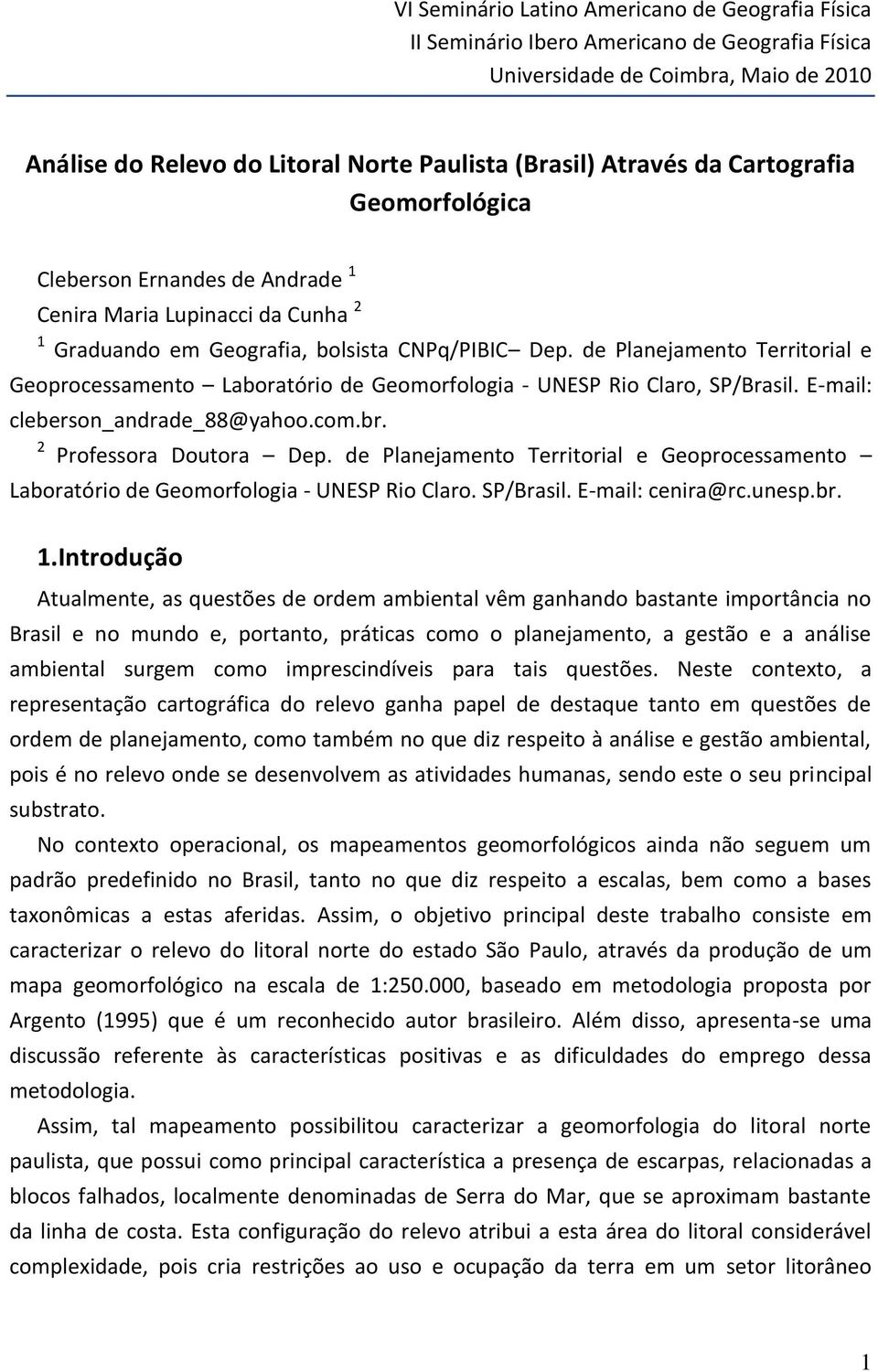 de Planejamento Territorial e Geoprocessamento Laboratório de Geomorfologia - UNESP Rio Claro. SP/Brasil. E-mail: cenira@rc.unesp.br. 1.