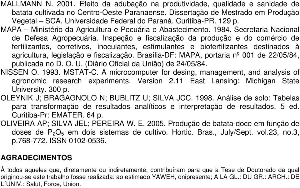 Inspeção e fiscalização da produção e do comércio de fertilizantes, corretivos, inoculantes, estimulantes e biofertilizantes destinados à agricultura, legislação e fiscalização.