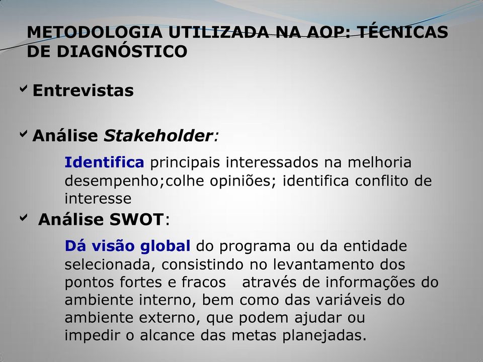 do programa ou da entidade selecionada, consistindo no levantamento dos pontos fortes e fracos através de