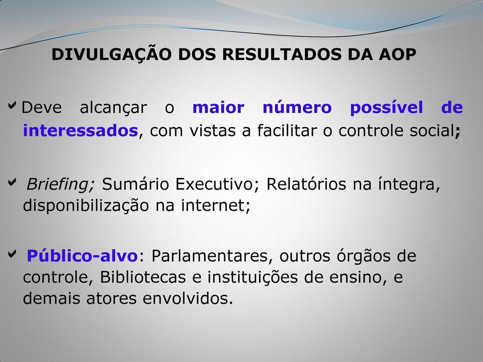 Executivo; Relatórios na íntegra, disponibilização na internet; Público-alvo: