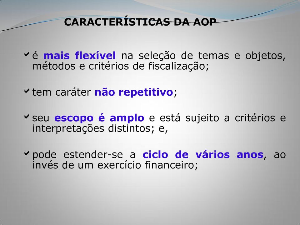 escopo é amplo e está sujeito a critérios e interpretações distintos; e,