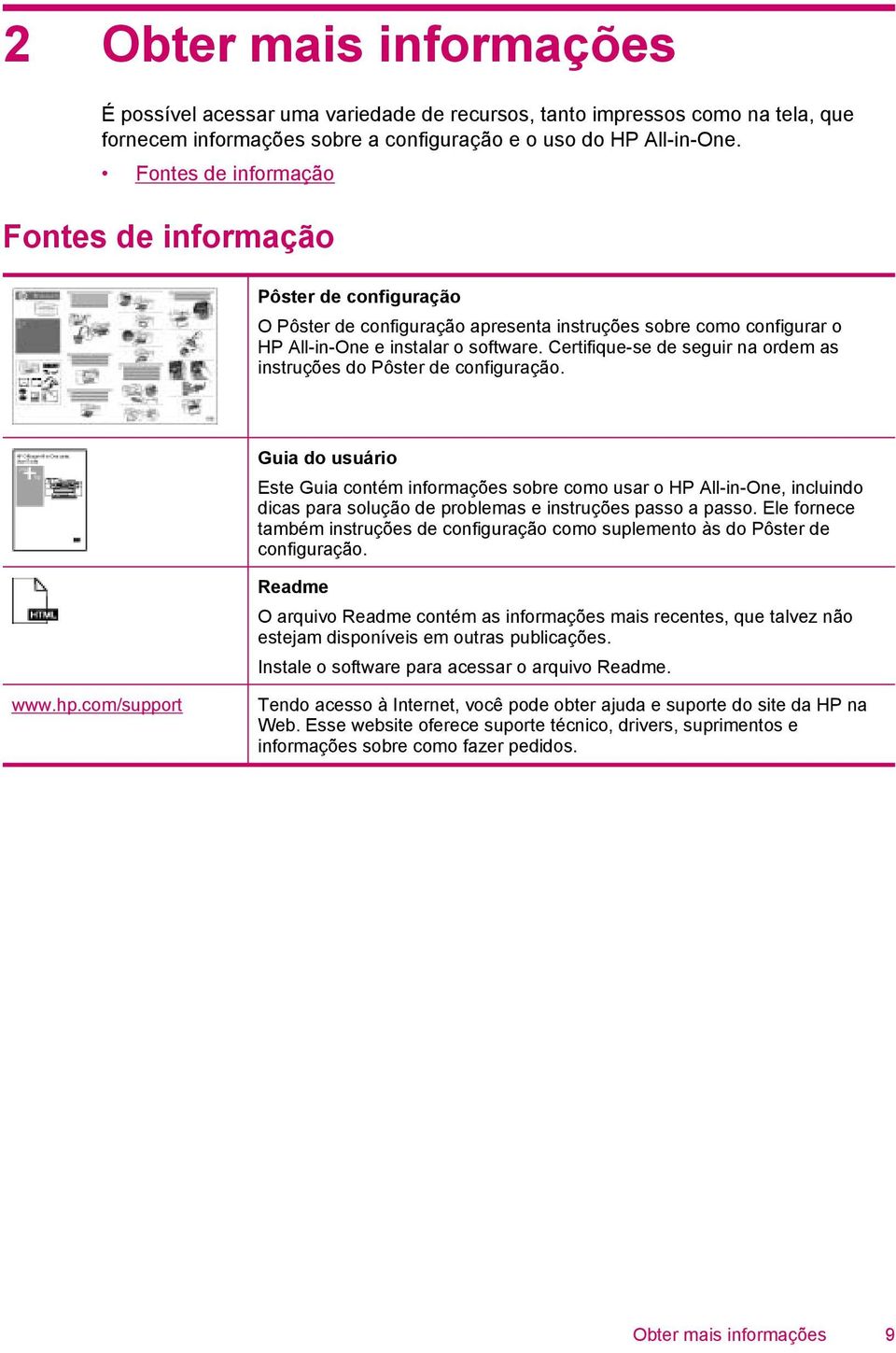 Certifique-se de seguir na ordem as instruções do Pôster de configuração.