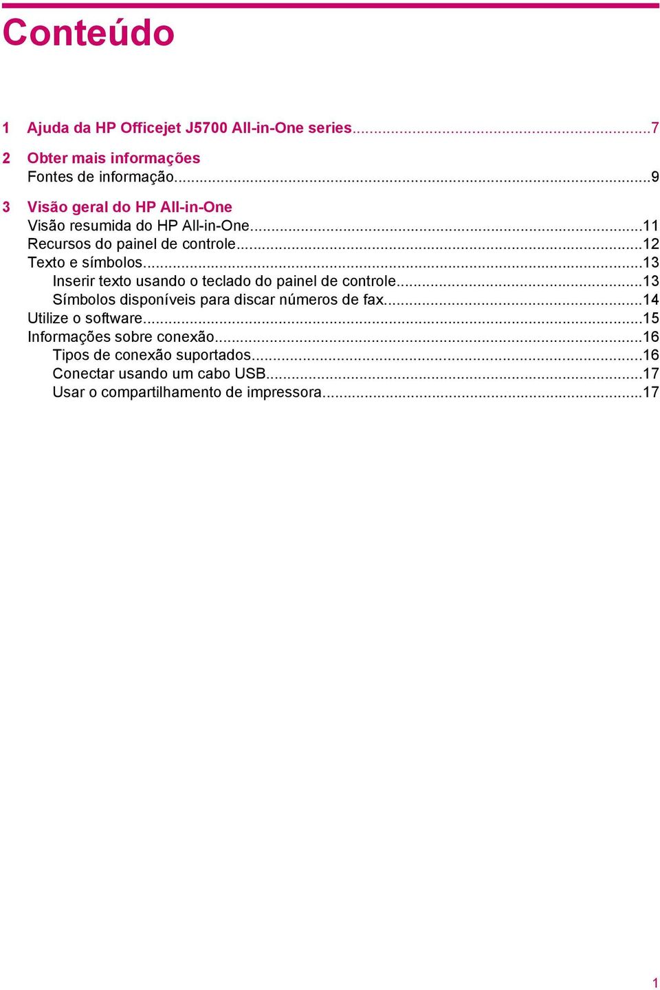 ..13 Inserir texto usando o teclado do painel de controle...13 Símbolos disponíveis para discar números de fax.