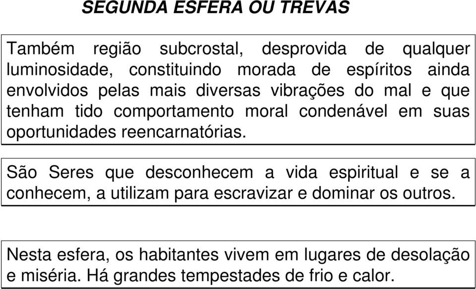 suas oportunidades reencarnatórias.