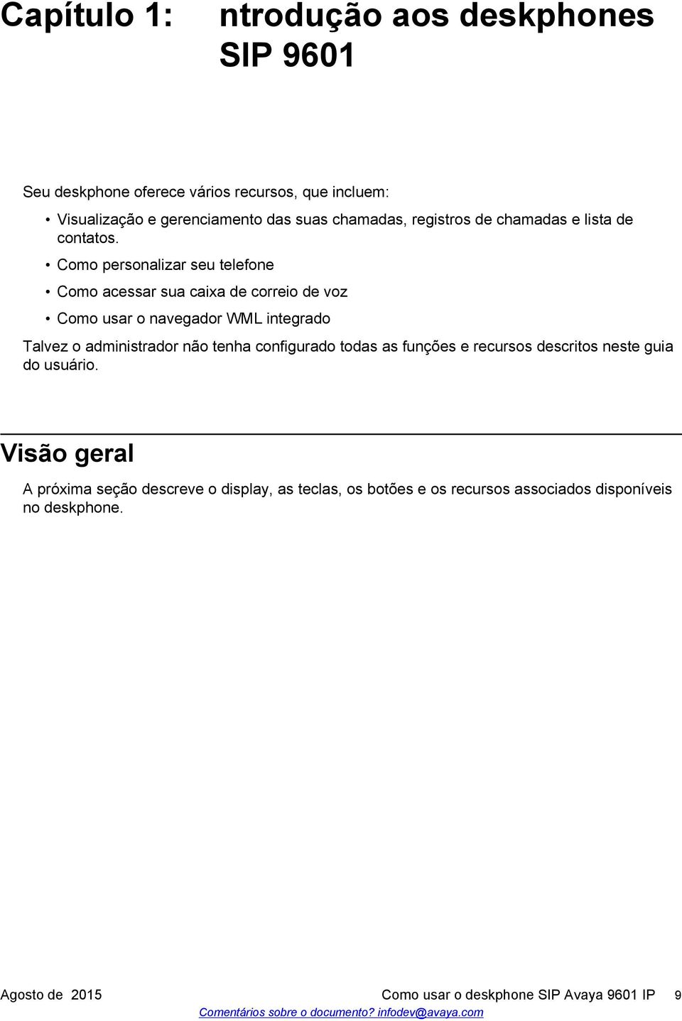 Como personalizar seu telefone Como acessar sua caixa de correio de voz Como usar o navegador WML integrado Talvez o administrador não tenha