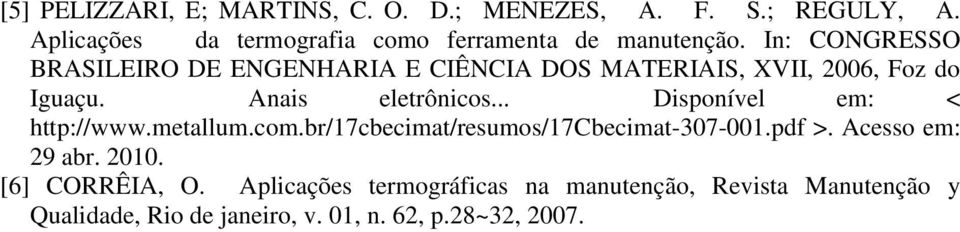 In: CONGRESSO BRASILEIRO DE ENGENHARIA E CIÊNCIA DOS MATERIAIS, XVII, 2006, Foz do Iguaçu. Anais eletrônicos.