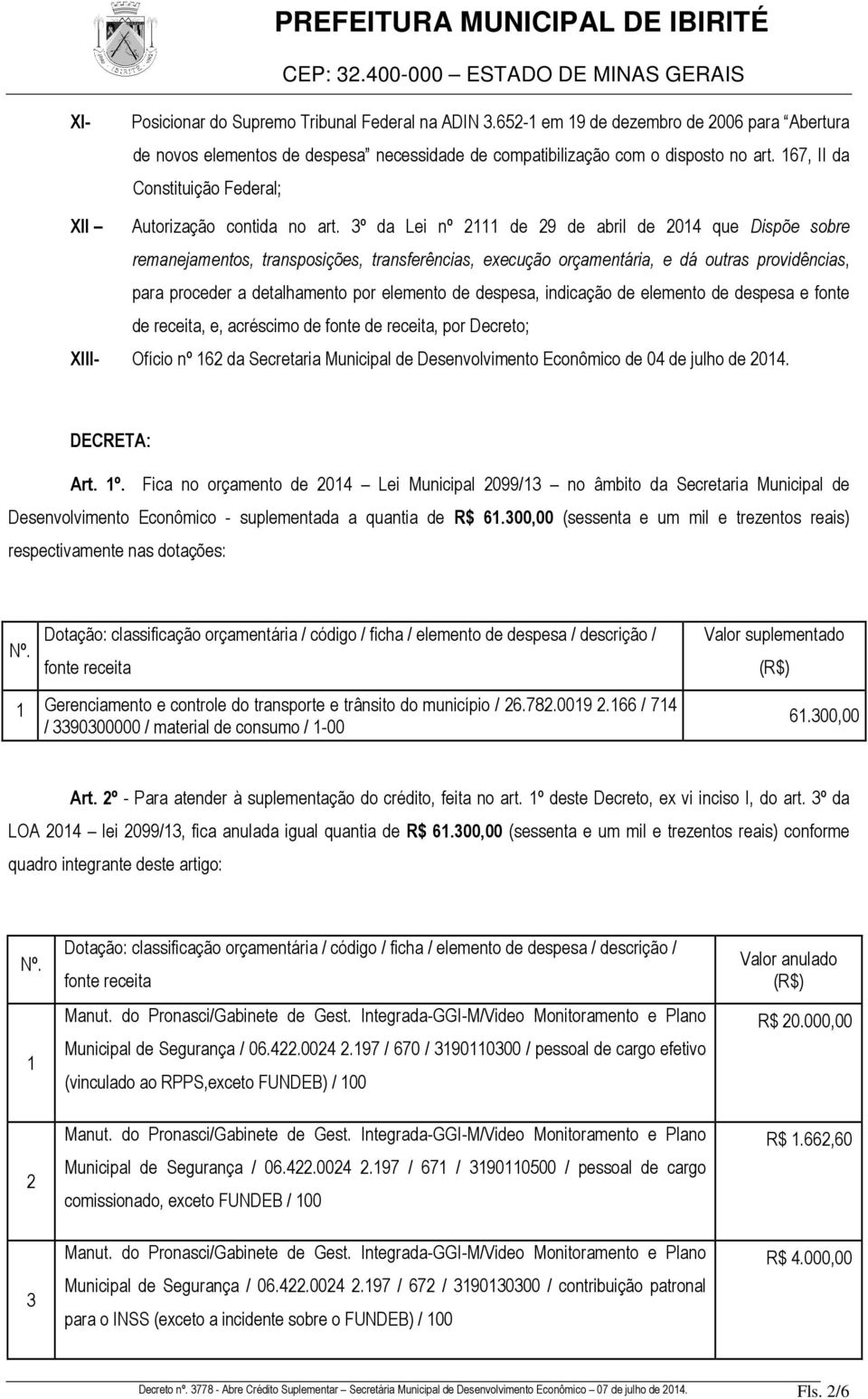 3º da Lei nº 2111 de 29 de abril de 2014 que Dispõe sobre remanejamentos, transposições, transferências, execução orçamentária, e dá outras providências, para proceder a detalhamento por elemento de